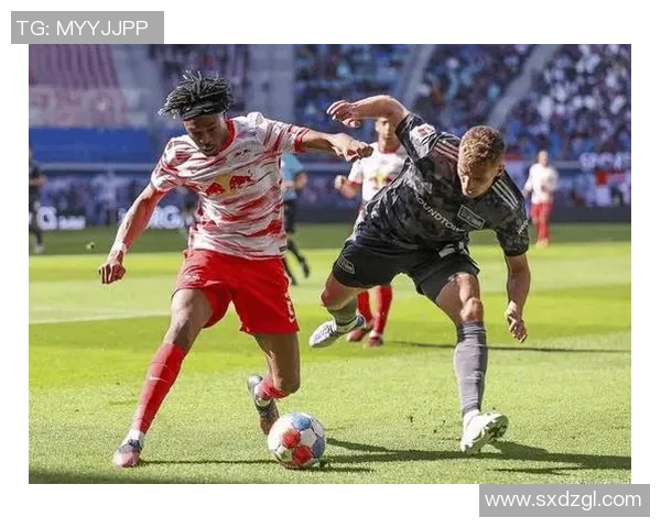 rb莱比锡对阵柏林联合精彩直播全程回顾与分析