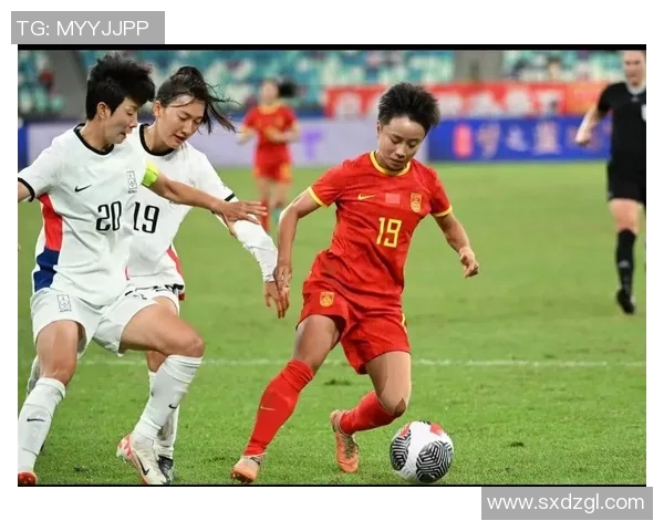 韩国女足与香港女足对决分析及比赛前瞻展望